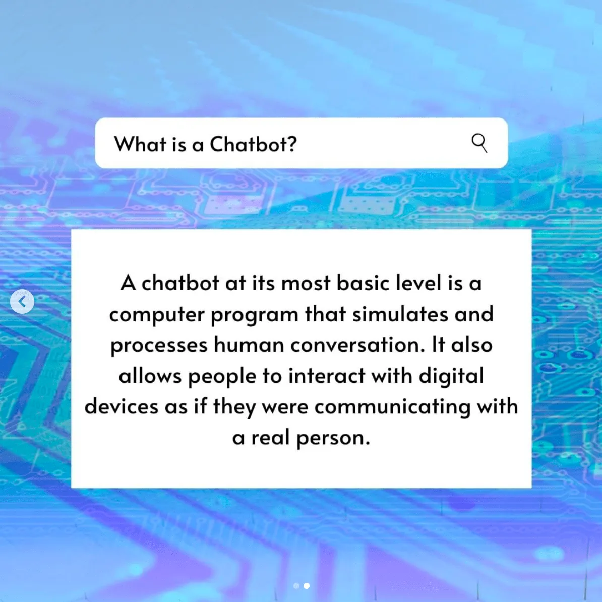 Ein Suchfeld mit einer Antwort. Was ist ein Chatbot? Ein Chatbot ist auf grundlegendster Ebene ein Computerprogramm, das menschliche Konversation simuliert und verarbeitet. Er ermöglicht es Menschen auch, mit digitalen Geräten zu interagieren, als würden sie mit einer echten Person kommunizieren.