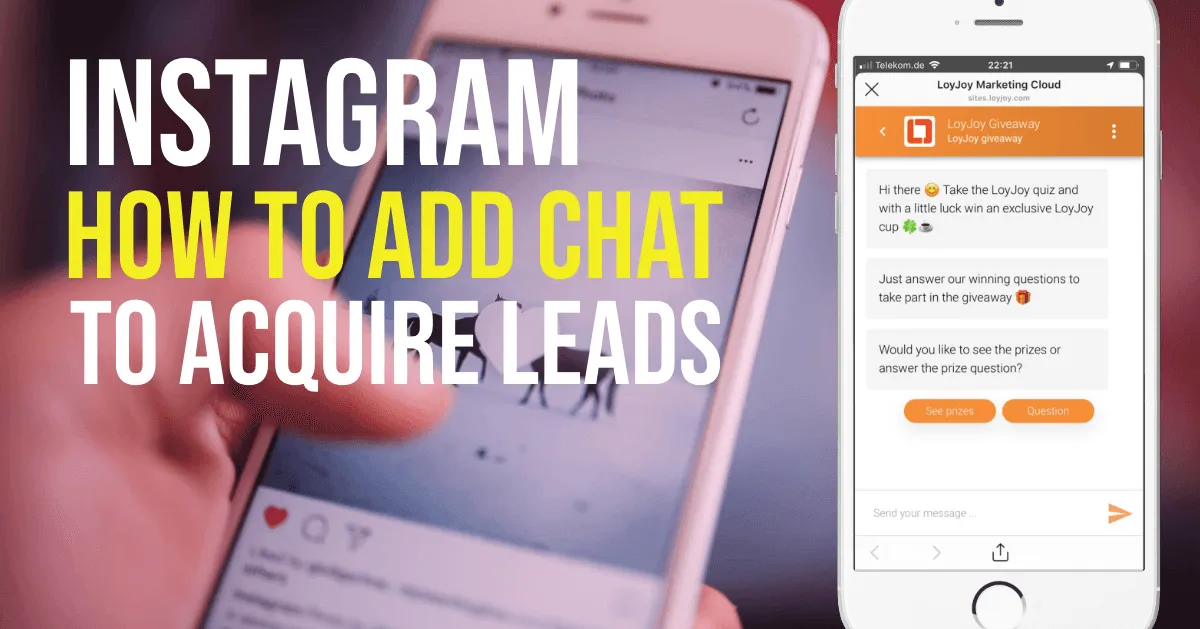 Im Hintergrund hält eine Hand ein Smartphone mit geöffneter Instagram-App. Im Vordergrund gibt es einen Text (Instagram: Wie man einen Chat hinzufügt, um Leads zu gewinnen) und ein Smartphone mit geöffnetem LoyJoy-Chat.