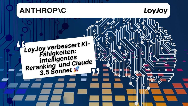 LoyJoy erweitert KI-Fähigkeiten: intelligentes Reranking und Claude 3.5 Sonnet