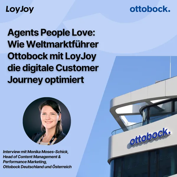 Das Bild zeigt eine Ankündigungsgrafik für ein Interview, gestaltet in hellblauen Farbtönen mit den Logos von LoyJoy oben links und ottobock. oben rechts. Die zentrale Schlagzeile lautet: 'Agents People Love: Wie Weltmarktführer Ottobock mit LoyJoy die digitale Customer Journey optimiert'. Im unteren linken Bereich befindet sich ein kreisrundes Porträtfoto einer lächelnden Frau mit dunklen Haaren. Darunter steht der Text: 'Interview mit Monika Moses-Schick, Head of Content Management & Performance Marketing, Ottobock Deutschland und Österreich'. Die rechte Seite der Grafik zeigt ein Foto des modernen, weißen Ottobock-Gebäudes mit dem blauen Herstellerschriftzug an der Fassade unter einem klaren, blauen Himmel.