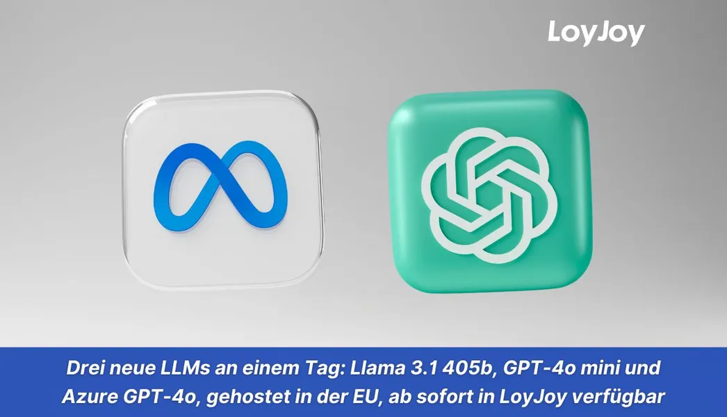 Drei neue LLMs an einem Tag: Llama 3.1 405b, GPT-4o mini und Azure GPT-4o, gehostet in der EU, ab sofort in LoyJoy verfügbar