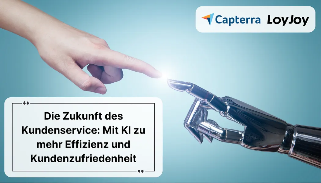 Eine menschliche Hand und eine Roboterhand berühren sich.Oben rechts sind das LoyJoy und das Capterra Logo. Unten links steht der Titel: Die Zukunft des Kundenservice: Mit KI zu mehr Effizienz und Kundenzufriedenheit.